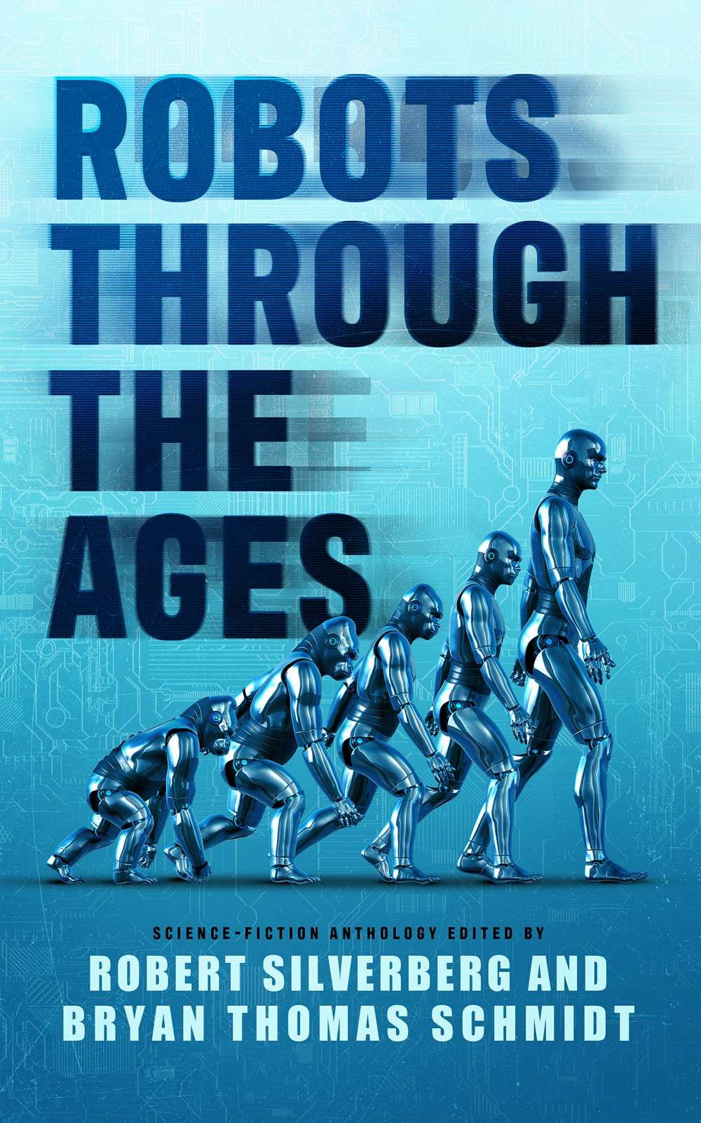 “Robots through the Ages”, an anthology by Robert Silverberg & Bryan Thomas Schmidt 